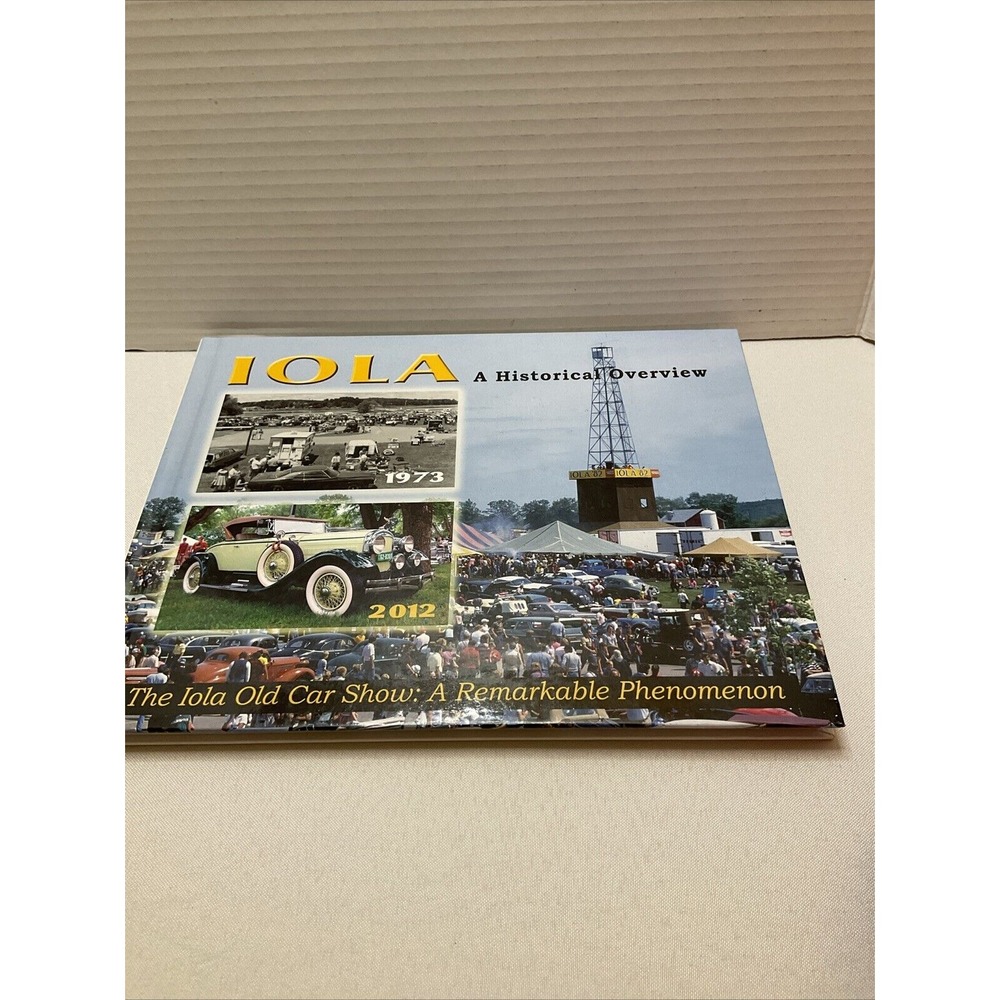 IOLA: The Iola Old Car Show: A Remarkable Phenomenon By Clifford Mishler 2013